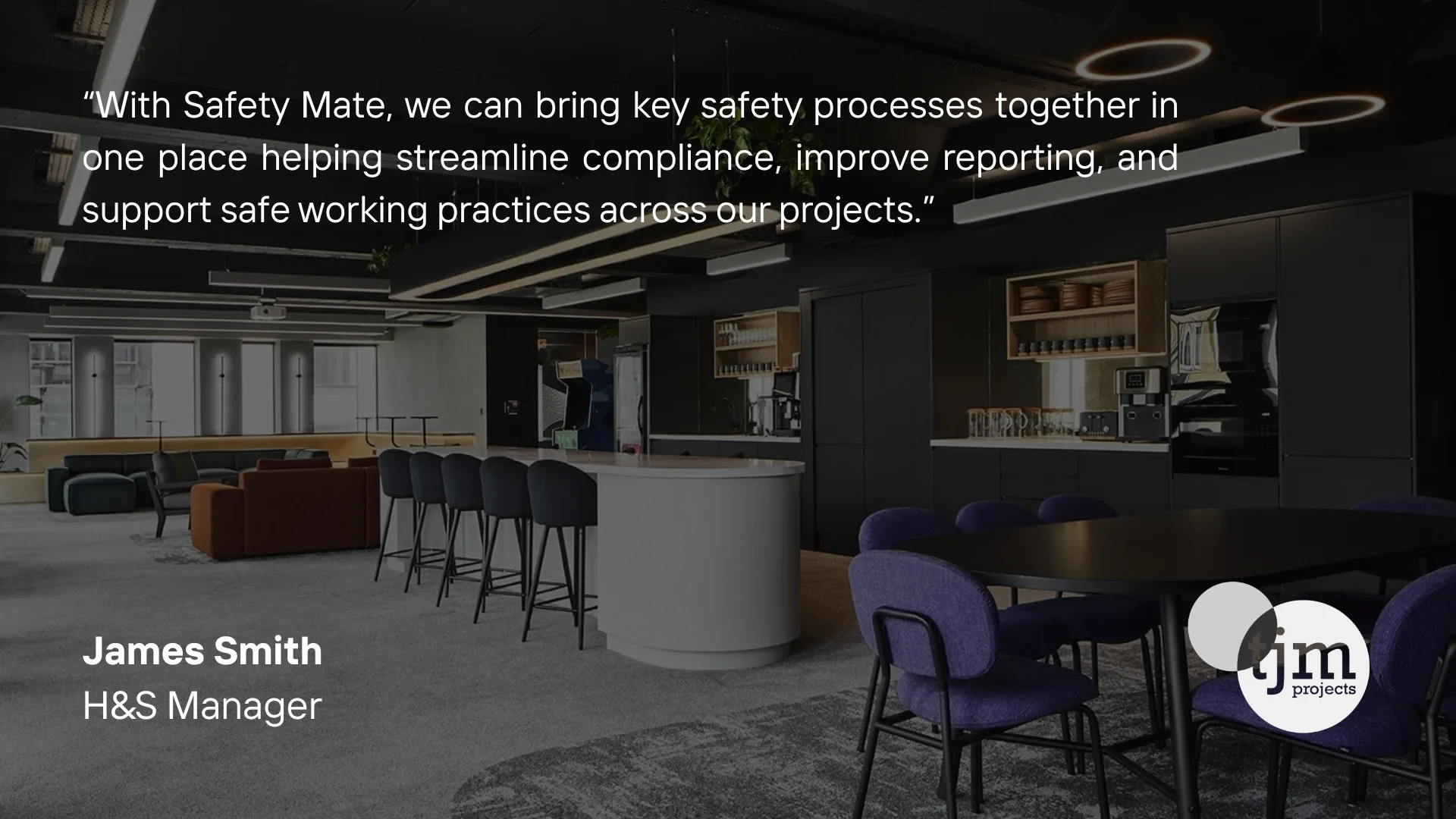 James Smith, H&S Manager at JM Projects: "With Safety Mate, we can bring key safety processes together in one place helping streamline compliance, improve reporting, and support safe working practices across our projects."